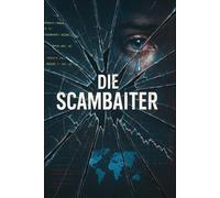 Die Scambaiter: Rache, Gerechtigkeit und den Preis, den man für die Wahrheit zahlt