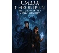 Die Schatten der Vergangenheit: 2 (Umbra Chroniken)
