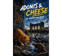 Die Schatten vom Fluss: Der erste Fall für Adonis & Cheese (Kinderkrimi ab 8 Jahren)