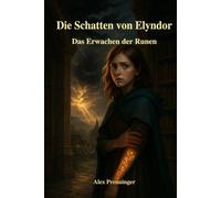 Die Schatten von Elyndor: Das Erwachen der Runen