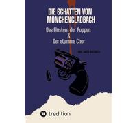 Die Schatten von Mönchengladbach: Das Flüstern der Puppen & Der stumme Chor