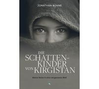 Die Schattenkinder von Kirgistan: Meine Reise i, Buhne, Buhne,.
