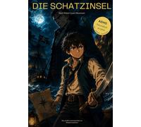 Die Schatzinsel: Neu übersetzt, modern erzählt und ADHS-freundlich gestaltet - eine illustrierte Fassung des Abenteuerklassikers