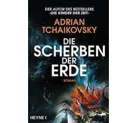 Die Scherben der Erde: Roman, Tchaikovsky, Holicki 9783453321823 New.