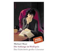Die Schlange im Wolfspelz: Das Geheimnis großer Literatur