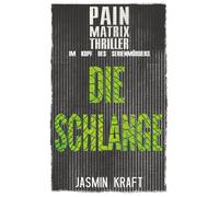 Die Schlange: Pain Matrix Thriller: Im Kopf des Serienmörders
