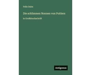 Die schlimmen Nonnen von Poitiers: in Großdruckschrift
