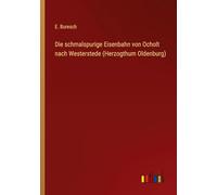 Die schmalspurige Eisenbahn von Ocholt nach Westerstede (Herzogthum Oldenburg)