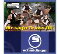 Die Schmidinger - Mir sag'n "Griass Di!"