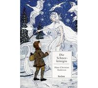 Die Schneekönigin. Ein Märchen in sieben Geschichten: Mit einer Nachbemerkung und Anmerkungen
