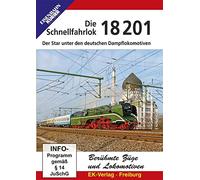 Die Schnellfahrlok 18 201: Der Star unter den deutschen Dampflokomotiven