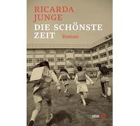 Die schönste Zeit: Roman