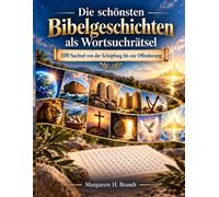 Die schönsten Bibelgeschichten als Wortsuchrätsel: 100 Suchsel von der Schöpfung bis zur Offenbarung