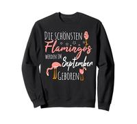 Die schönsten Flamingos werden im September geboren Sweatshirt