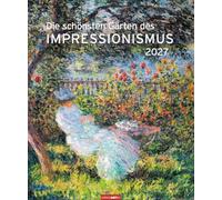 Die schönsten Gärten des Impressionismus Edition Kalender 2027: Kunstvoller Wandkalender mit zauberhaften Gemälden von Gartenidyllen. Großer Kunst-Kalender 2027.