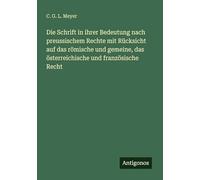 Die Schrift in ihrer Bedeutung nach preussischem Rechte mit Rücksicht auf das römische und gemeine, das österreichische und französische Recht
