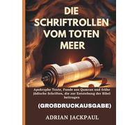DIE SCHRIFTROLLEN VOM TOTEN MEER (GROßDRUCKAUSGABE): Apokryphe Texte, Funde aus Qumran und frühe jüdische Schriften, die zur Entstehung der Bibel beitrugen