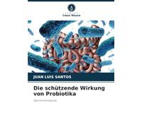 Die schützende Wirkung von Probiotika: Darmmikrobiota
