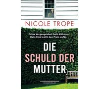 Die Schuld der Mutter: Ein nervenzerreißender Psychothriller