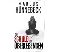 Die Schuld der Überlebenden: Thriller (Till Buchinger)