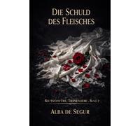 Die Schuld des Fleisches (Blutschwüre, Tränenliebe)