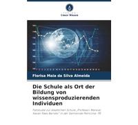Die Schule als Ort der Bildung von wissensproduzierenden Individuen: Fallstudie zur staatlichen Schule "Professor Manoel Xavier Paes Barreto" in der Gemeinde Petrolina- PE