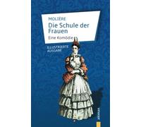 Die Schule der Frauen: Molière: Eine Komödie (illustrierte Ausgabe)