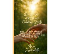 Die Schule der Hände Goldene Briefe: Poetischer , kurzer Roman über Liebe, Verlust und die stille Kunst des Weitergehens