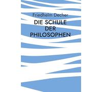 Die Schule der Philosophen: Große Denker über Bildung und Erziehung