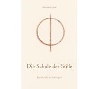 Die Schule der Stille: Eine Novelle des Schweigens