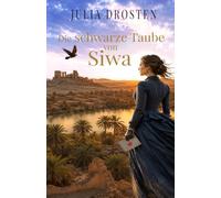 Die schwarze Taube von Siwa (Mutige Frauen und fremde Kulturen)