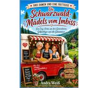 Die Schwarzwald-Mädels vom Imbiss Band 1 der Serie Drei Damen und eine Fritteuse: Ein Cosy-Krimi um drei Generationen, Golfschläger und alte Geheimnisse