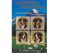 Die Schweizer Sennenhunde: Vier Charakterköpfe - Ein starkes Team