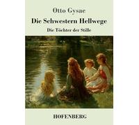Die Schwestern Hellwege: Die Töchter der Stille