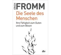 Die Seele des Menschen: Ihre Fähigkeit zum Guten und zum Bösen