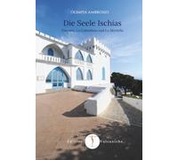Die Seele Ischias: Visconti, La Colombaia und La Mortella: 3 (Isola Verde - Das Ischia-Gefühl)
