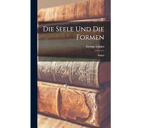 Die Seele und die Formen: Essays