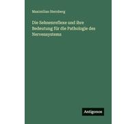 Die Sehnenreflexe und ihre Bedeutung für die Pathologie des Nervensystems