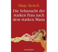 Die Sehnsucht der starken Frau nach dem starken Mann