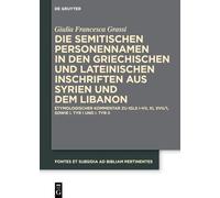 Die Semitischen Personennamen in Den Griechischen Und Lateinischen Inschriften Aus Syrien Und Dem Libanon: Etymologischer Kommentar Zu Igls I-VII, XI, ... (Fontes Et Subsidia Ad Bibliam Pertinentes)