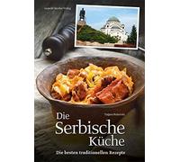 Die Serbische Kuche: Die besten traditionellen Rezepte by Petkovski New.