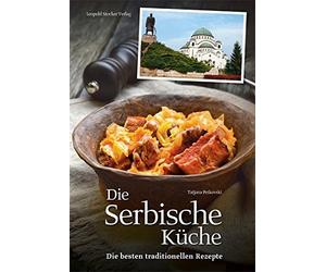 Die Serbische Kuche: Die besten traditionellen Rezepte by Petkovski New.