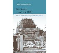 Die Shoah und die DDR: Akteure und Aushandlungen im Antifaschismus