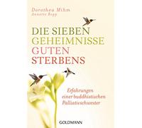 Die sieben Geheimnisse guten Sterbens: Erfahrungen einer buddhistischen Palliativschwester