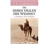 Die sieben Saulen der Weisheit. Lawrence von Arabien, Lawrence, Von-Mikusch.