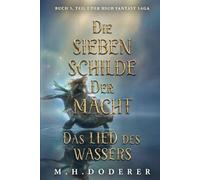 Die Sieben Schilde der Macht - Band 3.1: Das Lied des Wassers: Epische High Fantasy: Magie, Fluch und uralte Mächte