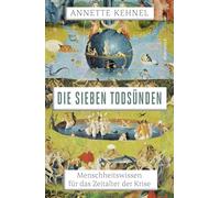 Die sieben Todsünden: Menschheitswissen für das Zeitalter der Krise | Das neue Buch der NDR-Sachbuchpreisträgerin