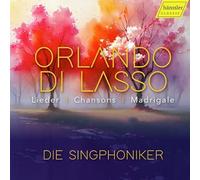 Die Singphoniker - Orlando di Lasso: Lieder, Chansons, Madrigale