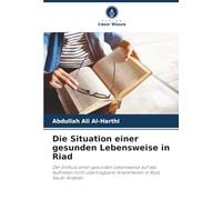 Die Situation einer gesunden Lebensweise in Riad: Der Einfluss einer gesunden Lebensweise auf das Auftreten nicht übertragbarer Krankheiten in Riad, Saudi-Arabien