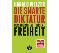 Die smarte Diktatur: Der Angriff auf unsere Freiheit